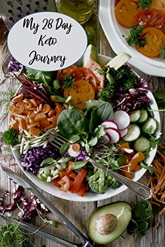 My 28 Day Keto Journey: For Professionals To Plan, Organize And Track New Diet And Healthy Lifestyle