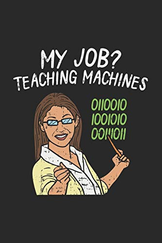 My Job? Teaching Machines 0110010 1001010 00111011: 120 Pages I 6X9 I Graph Paper 4X4