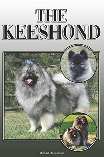 The Keeshond: A Complete And Comprehensive Owners Guide To: Buying, Owning, Health, Grooming, Training, Obedience, Understanding And Caring For Your Keeshond