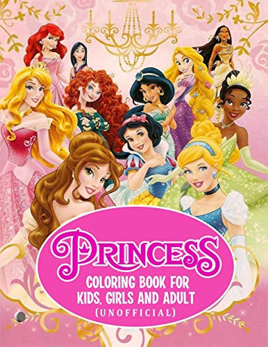Princess Coloring Book For Kids, Girls And Adult (Unofficial): Princesses Coloring Book With High Quality Images, 50 Pages, Size - 8.5" X 11"