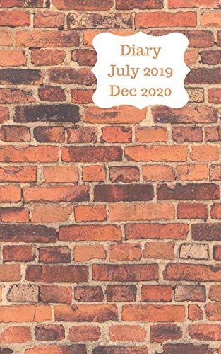 Diary July 2019 Dec 2020: 5X8 Pocket Size, Week To A Page 18 Month Diary. Space For Notes And To Do List On Each Page. Perfect For Teachers, Students And Small Business Owners. Red Brick Wall Design