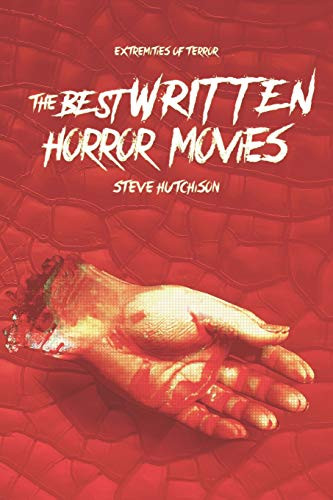The Best Written Horror Movies (Extremities Of Terror 2019 (B&W))