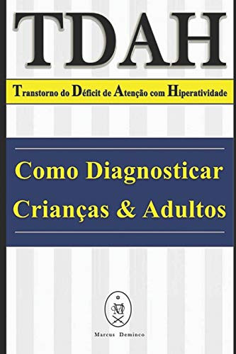 Tdah  Transtorno Do Déficit De Atenção Com Hiperatividade. Como Diagnosticar Crianças & Adultos (Portuguese Edition)
