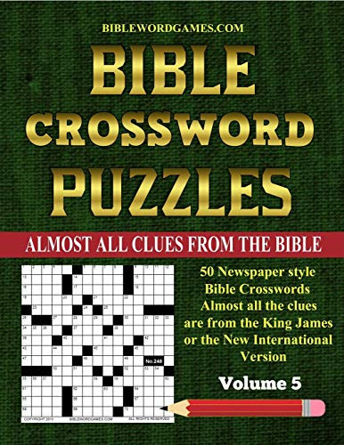 Bible Crossword Puzzles Volume 5: 50 Large Print Newspaper Style Bible Crosswords With Almost All The Clues Straight From The Bible