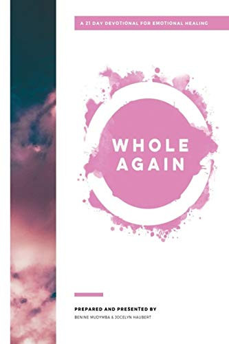 Whole Again: A 21 Day Devotional For Emotional Healing