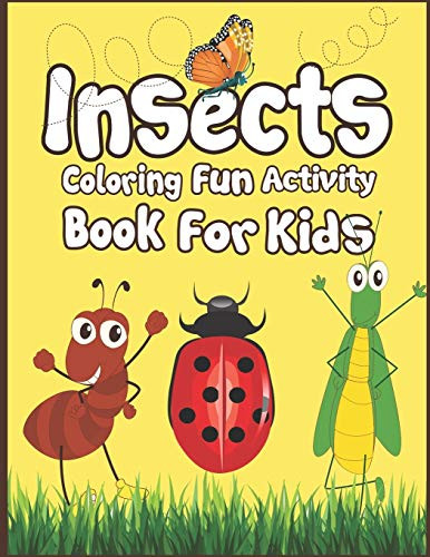 Insects Coloring Fun Activity Book For Kids: 50+ Insects Drawing Pages To Color!