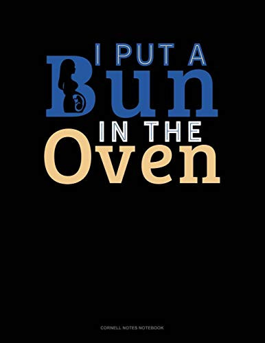 I Put A Bun In The Oven: Cornell Notes Notebook