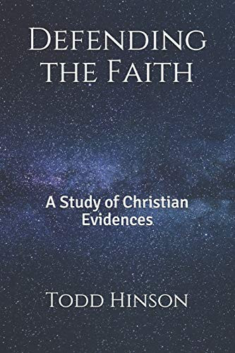 Defending The Faith: A Study Of Christian Evidences