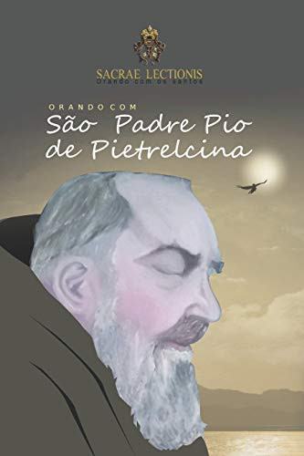 Orando Com São Padre Pio De Pietrelcina: Orações E Novena (Orando Com Os Santos) (Portuguese Edition)