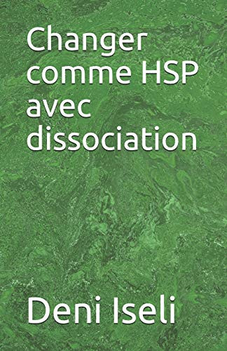 Changer Comme Hsp Avec Dissociation (French Edition)