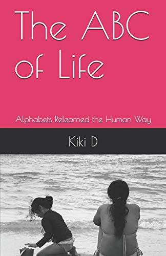 The Abc Of Life: Alphabets Relearned The Human Way (Healing)