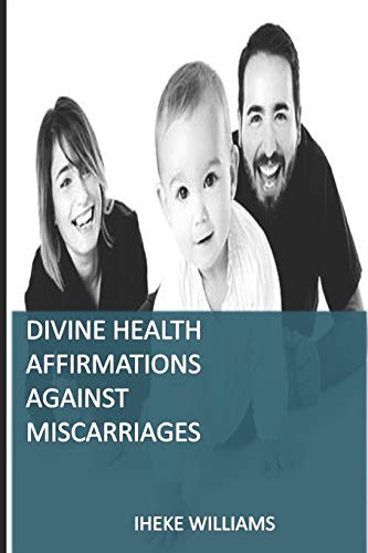 Divine Health Affirmations Against Miscarriages: A Therapy That Works