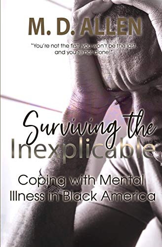 Surviving The Inexplicable: Coping With Mental Illness In America