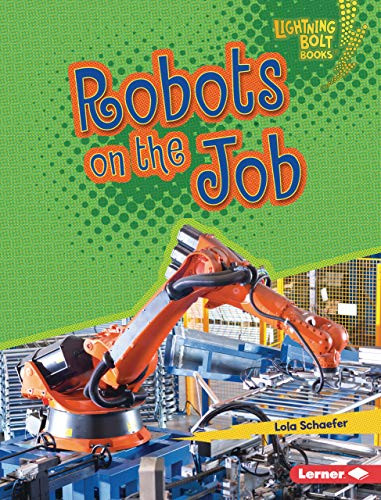 Robots on the Job (Lightning Bolt Books ® ― Robotics)