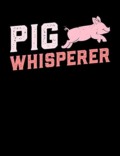 Pig Whisperer: A4 Liniertes Notizbuch Mit Einem Schwein Für Einen Landwirt Oder Schweinebauer In Der Landwirtschaft Als Geschenk