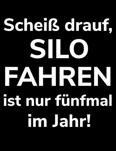 Scheiß Drauf, Silo Fahren Ist Nur Fünfmal Im Jahr!: A4 Kariertes Notizbuch Zum Häckseln Für Einen Landwirt Oder Lohner In Der Landwirtschaft Als Geschenk (German Edition)