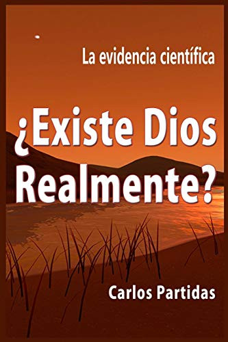 ¿Existe Dios Relamente?: La Evidencia Científica (La Química De Las Enfermedades) (Spanish Edition)