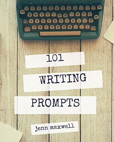 101 Writing Prompts: Break Through Your Writer'S Block And Finish Your Novel
