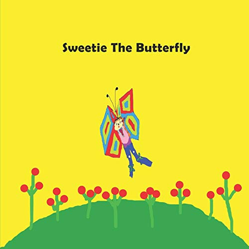 Sweetie The Butterfly: Children'S Books, Kids Books, Toddlers Book Ages 1-10, Fun, Easy Reading, Colorful Pages, Butterfly Book, Educational Books For Autistic Children