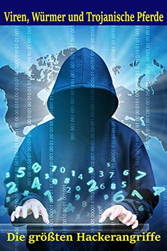 Viren, Würmer Und Trojanische Pferde: Die Größten Hackerangriffe (Technik Und Gesellschaft) (German Edition)