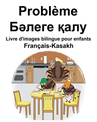Français-Kasakh Problème/?????? ???? Livre D'Images Bilingue Pour Enfants (French Edition)