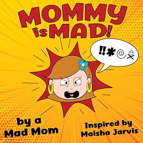 Mommy Is Mad!