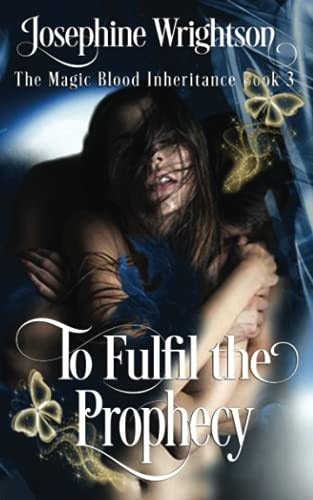 To Fulfil The Prophecy (The Magic Blood Inheritance)