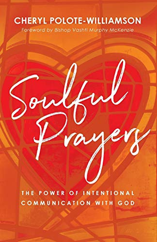 Soulful Prayers: The Power Of Intentional Communication With God (1)