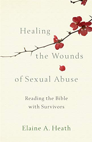Healing The Wounds Of Sexual Abuse: Reading The Bible With Survivors