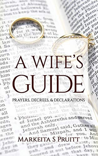 A Wife'S Guide: Prayers, Decrees, & Declarations