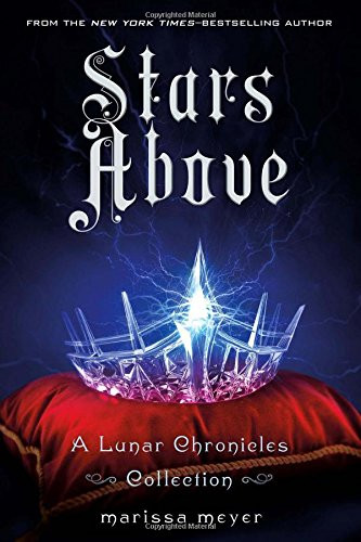 Stars Above: A Lunar Chronicles Collection (The Lunar Chronicles)