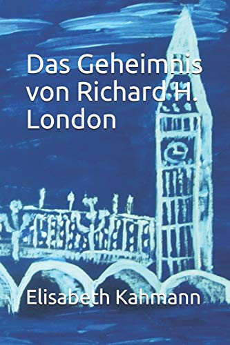 Das Geheimnis Von Richard H. London (German Edition)