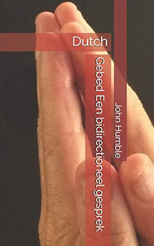Gebed Een Bidirectioneel Gesprek: Dutch (Dutch Edition)