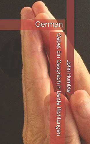 Gebet Ein Gespräch In Beide Richtungen: German (German Edition)