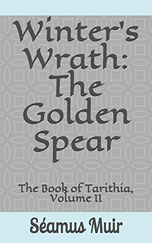 Winter'S Wrath: The Golden Spear (The Book Of Tarithia)