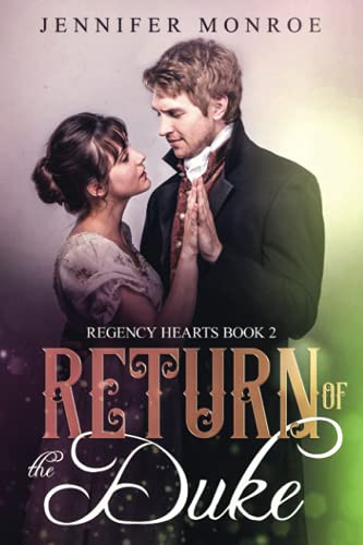 Return Of The Duke: Regency Hearts Book 2
