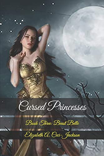 Cursed Princesses: Book Three: Beast Belle