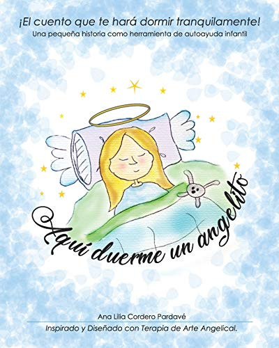 Aquí Duerme Un Angelito.: ¡El Cuento Que Te Hará Dormir Tranquilamente! (Spanish Edition)