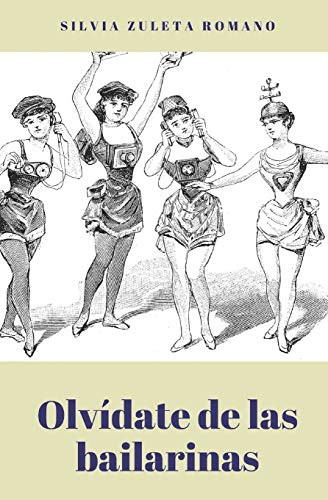 Olvídate De Las Bailarinas (Spanish Edition)