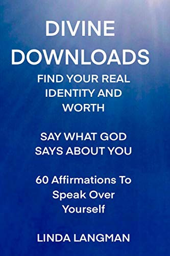 Divine Downloads: Find Your Real Identity And Worth