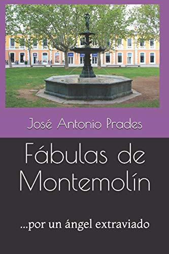 Fábulas De Montemolín: ...Por Un Ángel Extraviado (Spanish Edition)