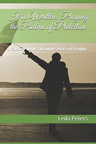 It Is Written: Praying The Psalms Of Protection: A 30-Day Walk Through Selected Psalms