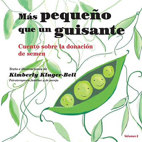 Más Pequeño Que Un Guisante (Cuento Sobre La Donación De Semen) (Más Pequeño Que En Guisante) (Spanish Edition)