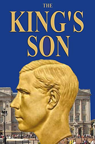 The King'S Son: The True Story Of The Duke Of Windsor'S Only Son!