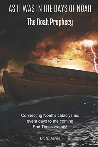 As It Was In The Days Of Noah: The Noah Prophecy