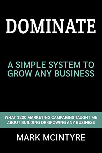 Dominate: A Simple System To Grow Any Business