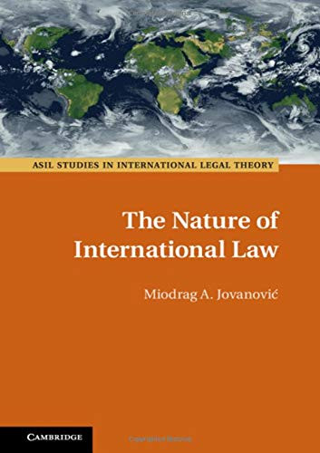 The Nature Of International Law (Asil Studies In International Legal Theory)