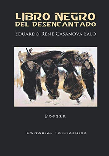 Libro Negro Del Desencantado: Poesía Editorial Primigenios (Spanish Edition)
