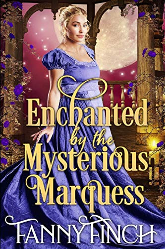 Enchanted By The Mysterious Marquess: A Clean & Sweet Regency Historical Romance (A Clean & Sweet Regency Historical Romance Novel)
