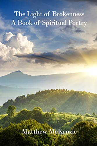 The Light Of Brokenness: A Book Of Spiritual Poetry